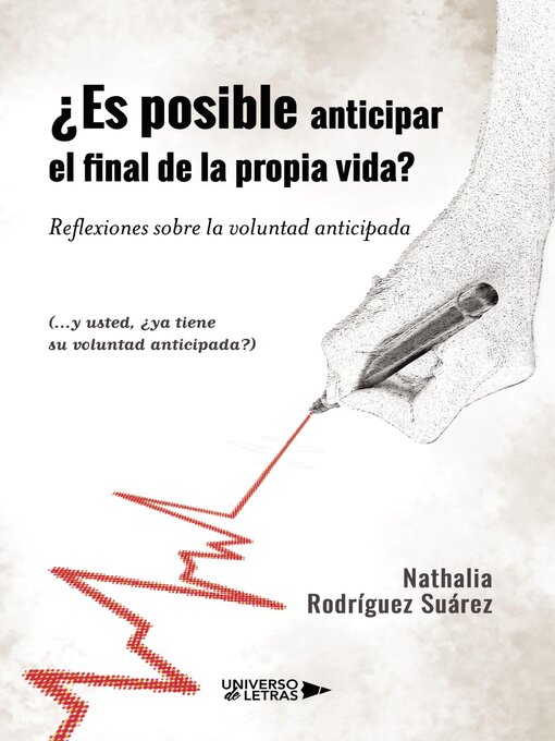 Title details for ¿Es posible anticipar el final de la propia vida? Reflexiones sobre la voluntad by Nathalia Rodríguez Suárez - Available